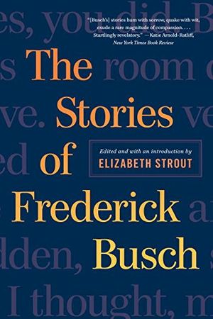 Cover Art for 9780393350760, The Stories of Frederick Busch by Frederick Busch, Elizabeth Strout