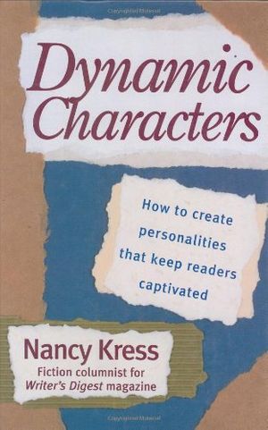 Cover Art for 9780898798159, Dynamic Characters: How to Create Personalities That Keep Readers Captivated by Nancy Kress