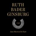 Cover Art for 9780525643364, Ruth Bader Ginsburg by Jane Sherron de Hart