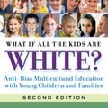 Cover Art for B00CJI3QLG, What If All the Kids Are White, 2nd Ed: Anti-Bias Multicultural Education with Young Children and Families (Early Childhood Education Book 122) by Derman-Sparks, Louise, Patricia G. Ramsey