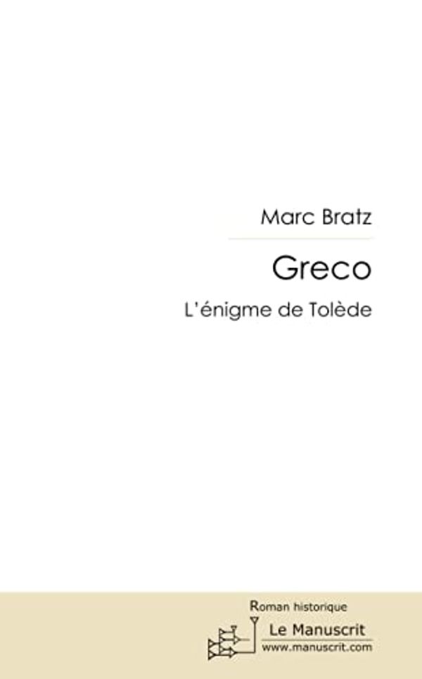 Cover Art for 9782304040180, Greco. L'énigme de Tolède by Marc Bratz