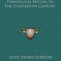 Cover Art for 9781163843048, The Evangelical Revival in the Eighteenth Century by John Henry Overton