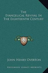 Cover Art for 9781163843048, The Evangelical Revival in the Eighteenth Century by John Henry Overton