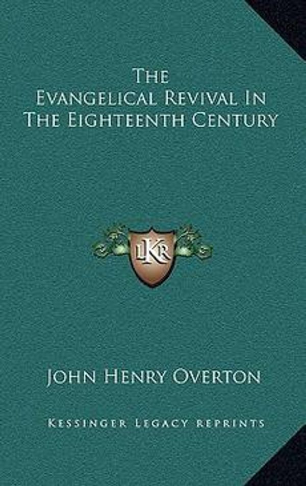 Cover Art for 9781163843048, The Evangelical Revival in the Eighteenth Century by John Henry Overton