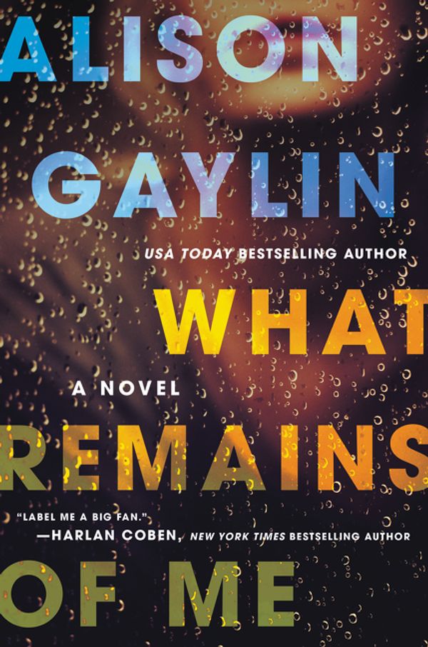 Cover Art for 9780062369857, What Remains of Me by Alison Gaylin