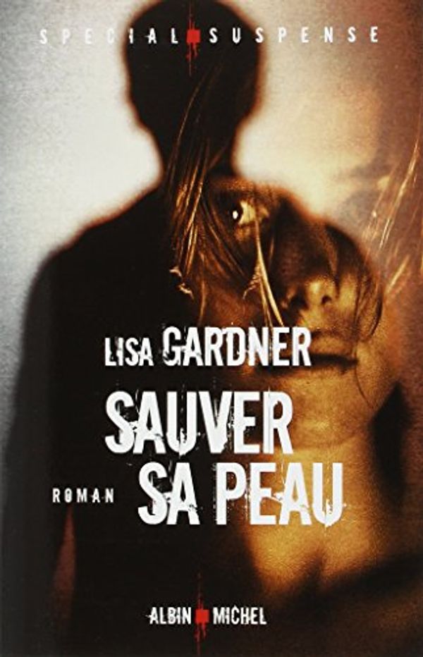 Cover Art for 9782226192455, Sauver sa peau by Lisa Gardner