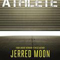 Cover Art for B01ETUPMYU, The Garage Gym Athlete: The Practical Guide to Training like a Pro, Unleashing Fitness Freedom, and Living the Simple Life. by Jerred Moon