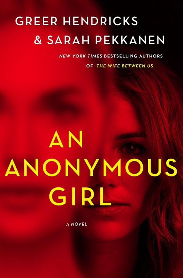 Cover Art for 9781250224316, An Anonymous Girl by Greer Hendricks, Sarah Pekkanen