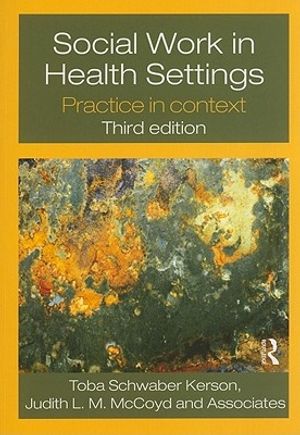 Cover Art for 9780415778466, Social Work in Health Settings by Judith L.m. McCoyd, Schwaber Kerson, Toba