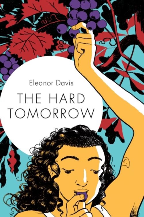 Cover Art for 9781770463738, The Hard Tomorrow by Eleanor Davis
