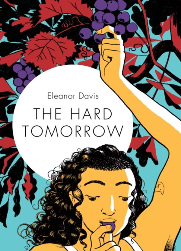 Cover Art for 9781770463738, The Hard Tomorrow by Eleanor Davis