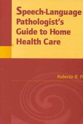 Cover Art for 9780125548304, Speech-Language Pathologist's Guide to Home Health Care by Roberta B. Pierce