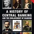 Cover Art for 9781910881637, A History of Central Banking and the Enslavement of Mankind by Stephen Mitford Goodson