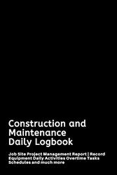 Cover Art for 9781657928602, Construction and Maintenance Daily Logbook: Job Site Project Management Report | Record Equipment Daily Activities Overtime Tasks Schedules and much more by Grand Journals