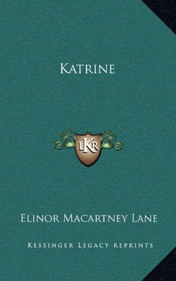 Cover Art for 9781163372852, Katrine by Elinor Macartney Lane