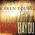 Cover Art for 9781416587507, Blood Bayou by Karen Young