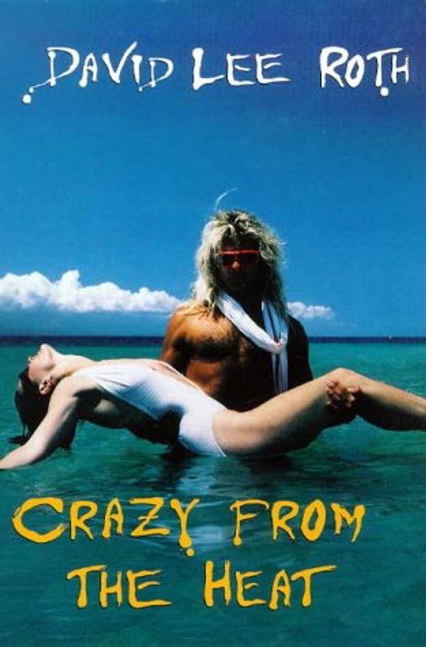 Cover Art for 9780091864071, Crazy from the Heat by David Lee Roth