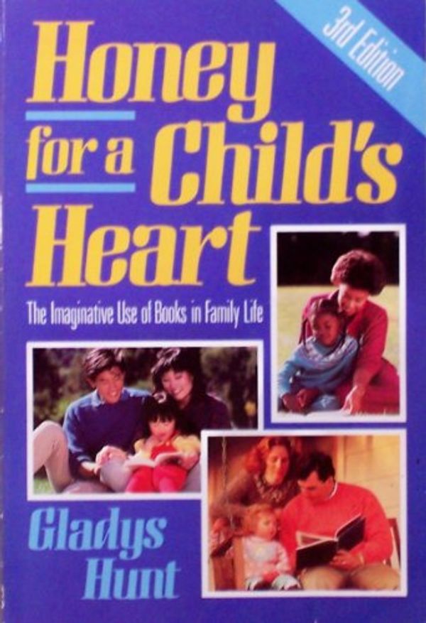 Cover Art for 9780310263814, Honey for a Child's Heart by Hunt Gladys