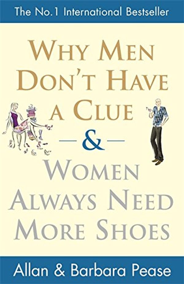 Cover Art for 9781409108917, Why Men Don't Have a Clue and Women Always Need More Shoes by Allan Pease
