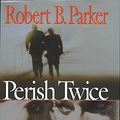 Cover Art for 9780719562815, Perish Twice by Robert B Parker