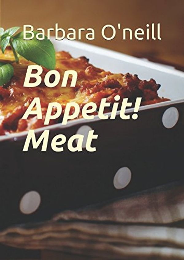 Cover Art for 9781520963433, Bon Appetit! Meat by O'neill, Barbara