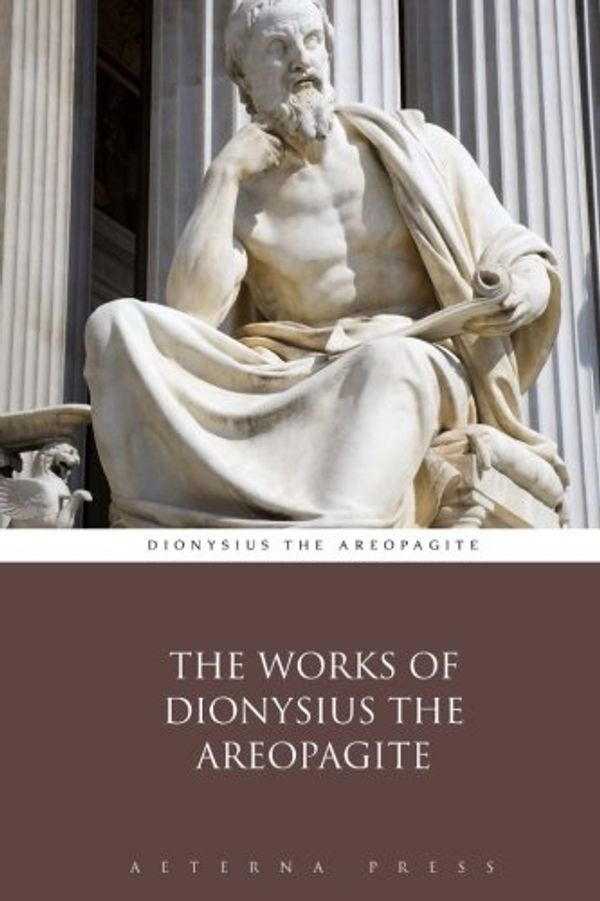 Cover Art for 9781785164750, The Works of Dionysius the Areopagite by Dionysius the Areopagite