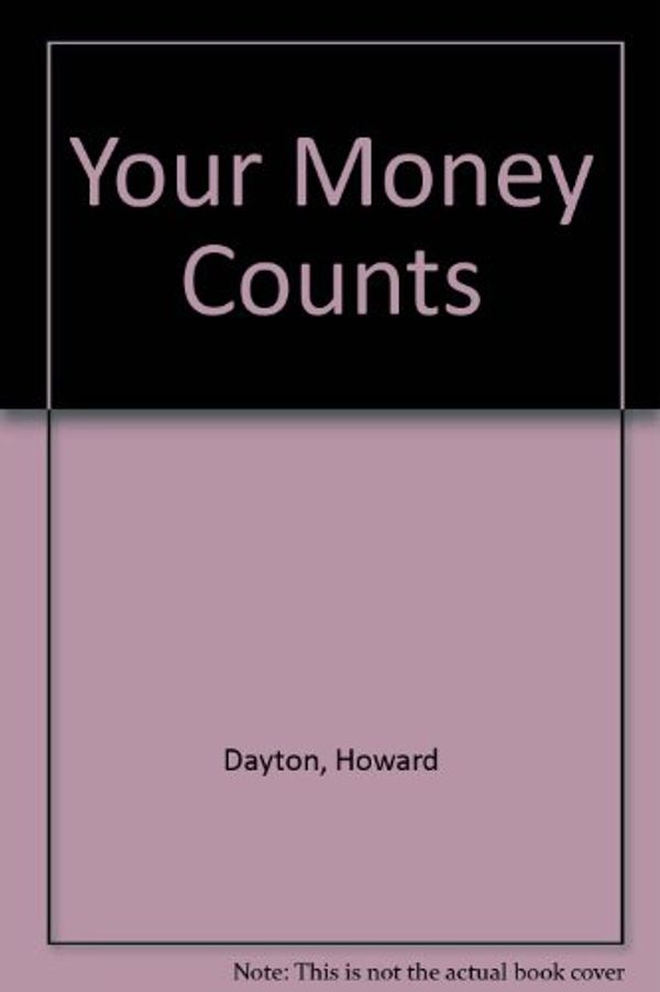 Cover Art for 9780842385930, Your Money Counts by Howard Dayton