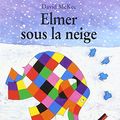 Cover Art for 9782211052627, Elmer Sous LA Neige by David McKee