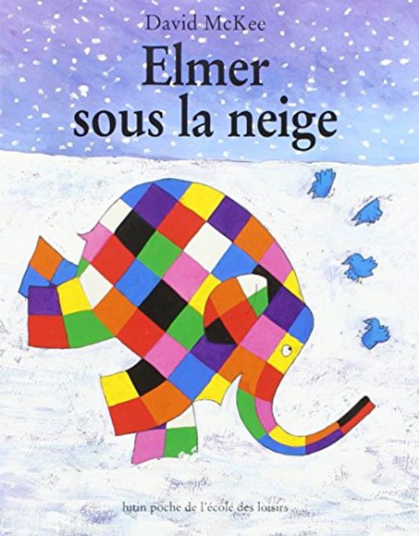 Cover Art for 9782211052627, Elmer Sous LA Neige by David McKee