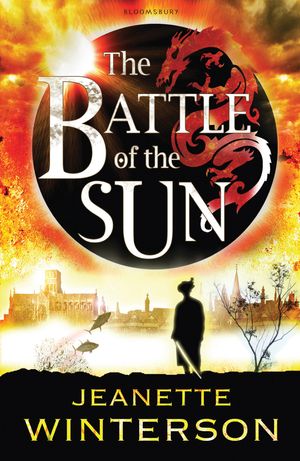 Cover Art for 9781408800423, The Battle of the Sun by Jeanette Winterson