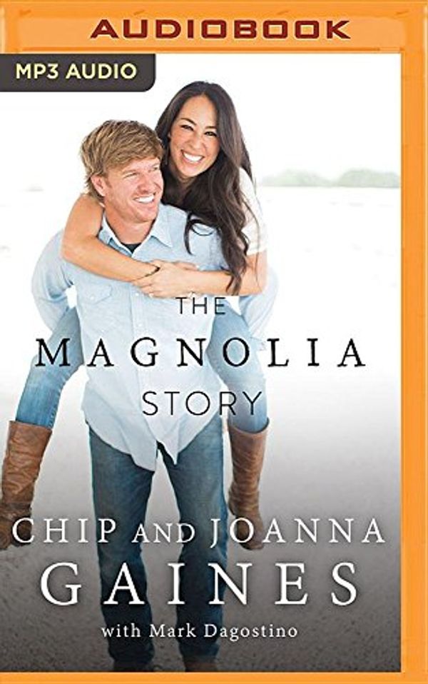 Cover Art for 9781531833893, The Magnolia Story by Chip Gaines, Joanna Gaines, Mark Dagostino