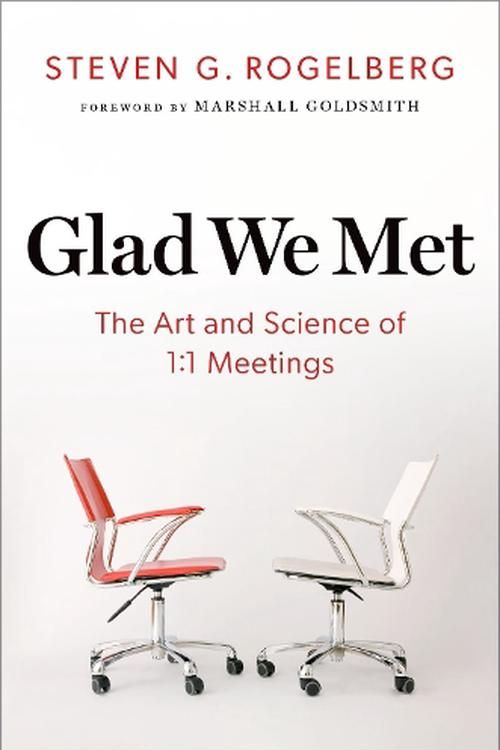 Cover Art for 9780197641873, Glad We Met The Art and Science of 1: 1 Meetings by Rogelberg