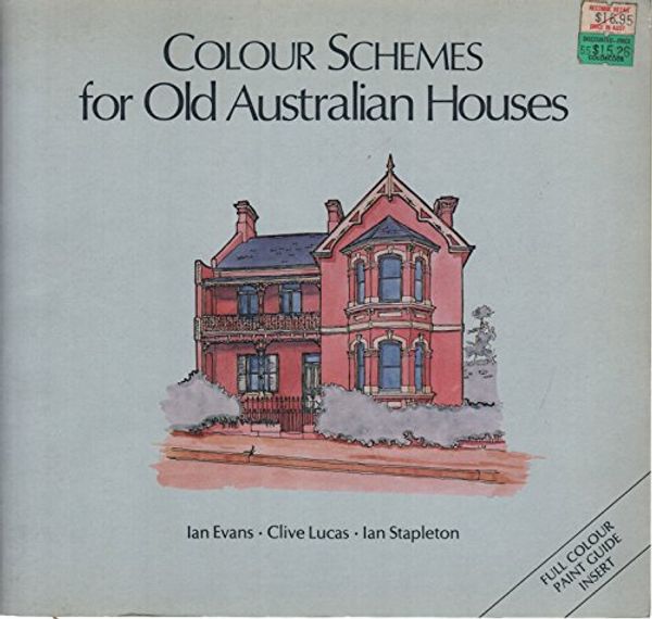 Cover Art for B000ZJU4CA, Colour schemes of old Australian houses by Ian Evans, Clive Lucas, Ian Stapleton