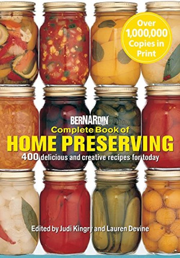 Cover Art for 9780778801375, Bernardin Complete Book of Home Preserving: 400 Delicious and Creative Recipes for Today by Judi Kingry, Lauren Devine