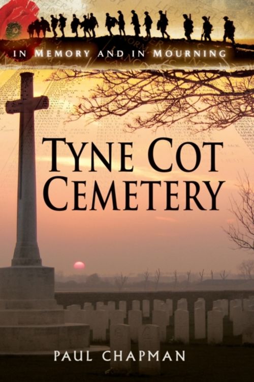 Cover Art for 9781473850835, Tyne Cot Cemetery and Memorial by Paul Chapman