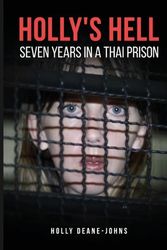 Cover Art for 9780648914297, Holly's Hell: Seven Years in a Thai Prison by Holly Deane-Johns