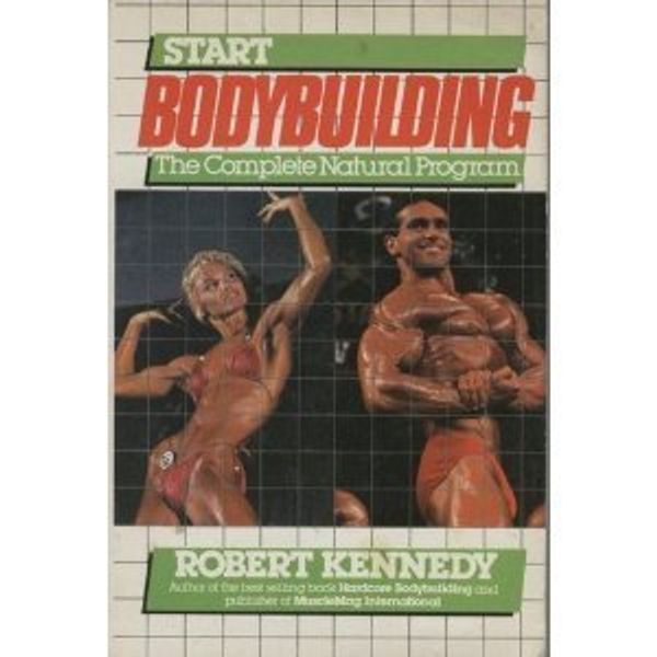 Cover Art for 9780806978024, Start Bodybuilding by Robert Kennedy