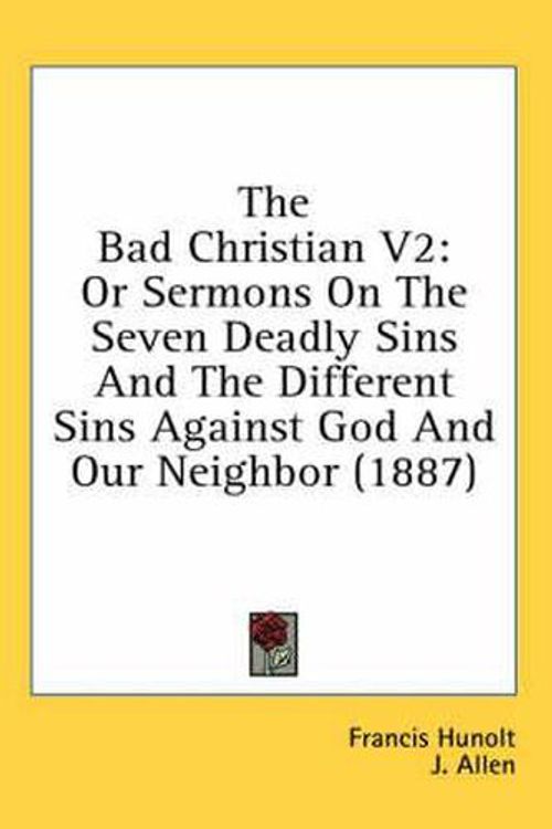 Cover Art for 9780548732908, The Bad Christian V2 by Francis Hunolt