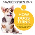Cover Art for 9781541471757, How Dogs Think by Stanley Coren