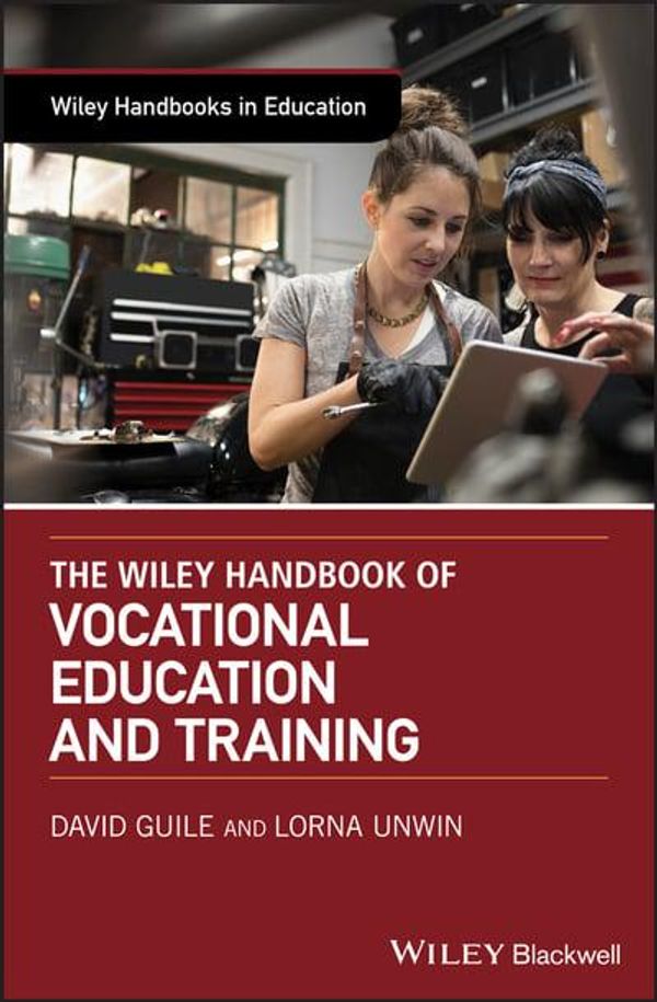Cover Art for 9781119098591, The Wiley Handbook of Vocational Education and Training (Wiley Handbooks in Education) by David Guile, Lorna Unwin