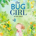 Cover Art for 9780525645931, The Bug Girl: A True Story by Sophia Spencer, Margaret McNamara