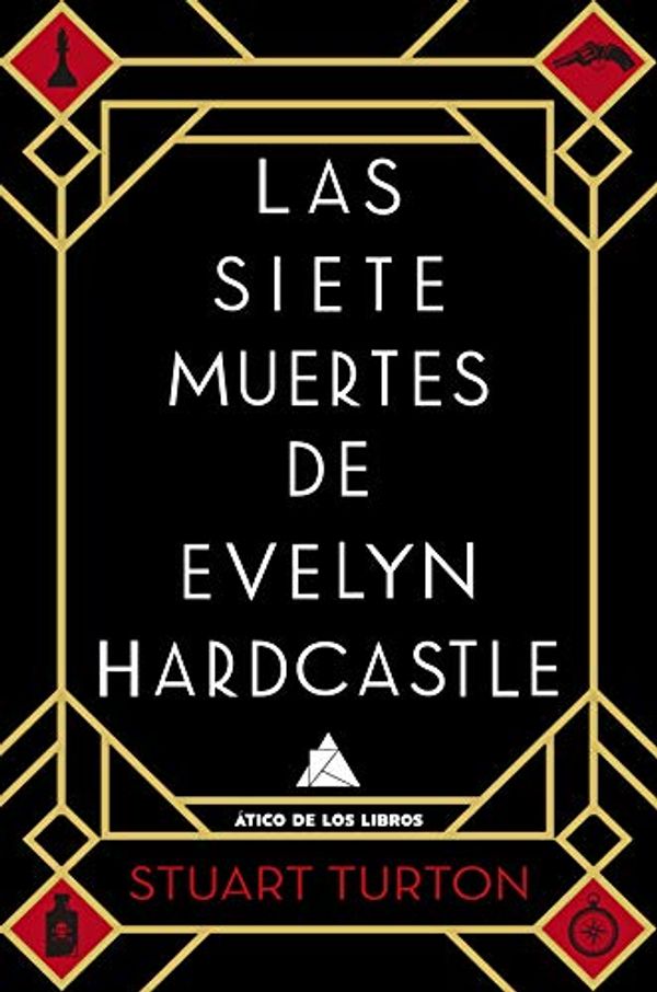 Cover Art for B07SG47CYT, Las siete muertes de Evelyn Hardcastle (Ático de los Libros) (Spanish Edition) by Stuart Turton