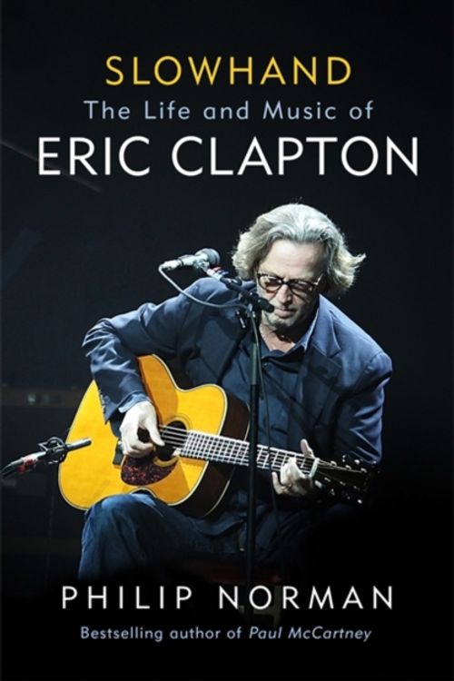 Cover Art for 9781474606554, Slowhand: The Life and Music of Eric Clapton by Philip Norman