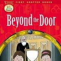 Cover Art for 9780192739063, Oxford Reading Tree Read with Biff, Chip and Kipper: Level 11 First Chapter Books: Beyond the Door by Roderick Hunt