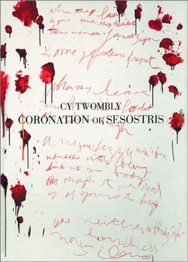 Cover Art for 9781880154458, Cy Twombly Cy: Coronation of Sesostris by Donald Kennison