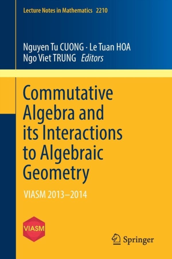 Cover Art for 9783319755649, Commutative Algebra and its Interactions to Algebraic Geometry: VIASM 2013 - 2014 (Lecture Notes in Mathematics) by 