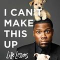 Cover Art for 9781471168673, I Can't Make This Up: Life Lessons by Kevin Hart
