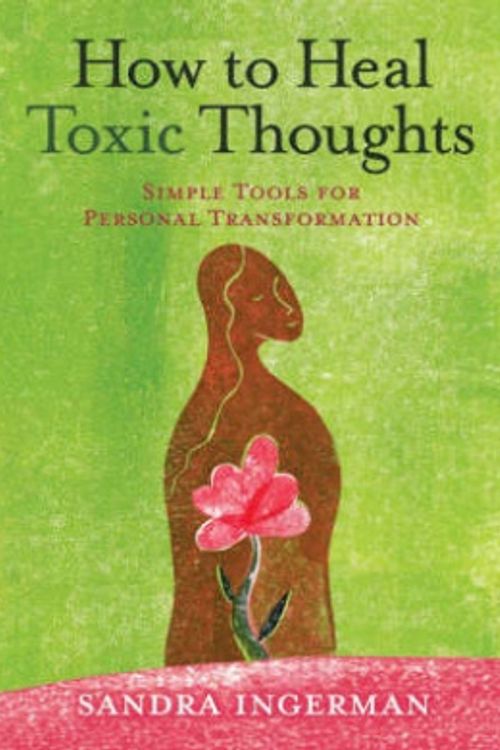 Cover Art for 9781402742606, How to Heal Toxic Thoughts: Simple Tools for Personal Transformation by Sandra Ingerman