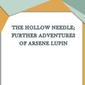 Cover Art for 9781444420319, The Hollow Needle; Further adventures of Arsene Lupin by Maurice Leblanc