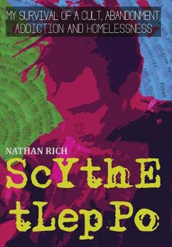 Cover Art for 9780692157541, SCYTHE TLEPPO: MY SURVIVAL OF A CULT, ABANDONMENT, ADDICTION AND HOMELESSNESS by Nathan Rich